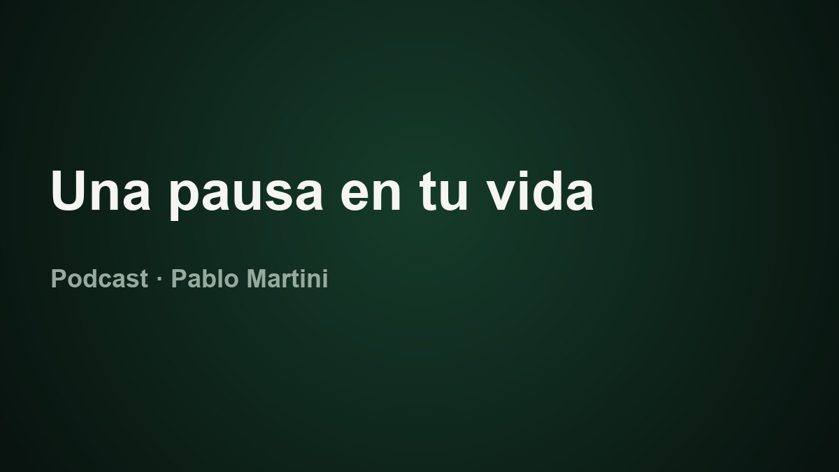 Una pausa en tu vida — podcast